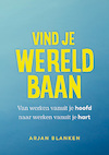 Vind je wereldbaan - Arjan Blanken (ISBN 9789493282285)