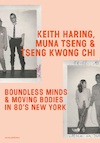 Keith Haring, Muna Tseng, and Tseng Kwong Chi (e-Book) - Muna Tseng, Fabian de Kloe, Cynthia Jordens (ISBN 9789462087040)