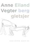 Eiland berg gletsjer - Anne Vegter (ISBN 9789021439006)