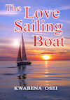 The love sailing boat - Joseph Kwabena Osei (ISBN 9789081898492)