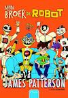 Mijn broer de robot - James Patterson, Chris Grabenstein (ISBN 9789044824308)