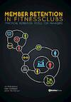 Member retention in fitnessclubs - Jan Middelkamp, Peter Wolfhagen, Johan Steenbergen (ISBN 9789082190472)