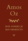 Hoe genees je een fanaticus (e-Book) - Amos Oz (ISBN 9789023442974)