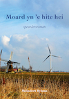 Moard yn 'e hite hei (e-Book) - Meindert Bylsma (ISBN 9789463650557)