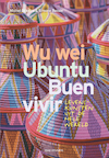 Wu Wei, Ubuntu, Buen Vivir - Michel Dijkstra, Simone Bassie (ISBN 9789492538499)