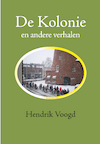De Kolonie - Hendrik Voogd (ISBN 9789072475671)