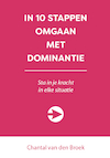 IN 10 STAPPEN OMGAAN MET DOMINANTIE - Chantal van den Broek (ISBN 9789493187221)