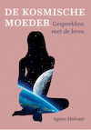 De kosmische moeder - Agnes Holvast (ISBN 9789493175068)