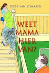 Weet mama hiervan? - Peter van Straaten (ISBN 9789061699392)