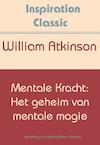 Mentale kracht: Het geheim van mentale magie - William Atkinson (ISBN 9789077662762)