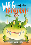 Weg met die krokodil! - Paul van Loon (ISBN 9789025876326)