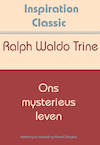 Ons mysterieus leven - Ralph Waldo Trine (ISBN 9789077662892)