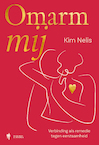 Omarm mij - Kim Nelis (ISBN 9789072201126)