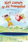 Niet zoenen op de trampoline - Bette Westera (ISBN 9789026132834)