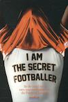 I am the secret footballer (ISBN 9789071359767)
