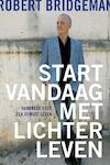 Start vandaag met lichter leven - Robert Bridgeman (ISBN 9789020210675)