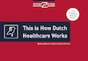 This is how the Dutch healthcare works (e-Book) - Kees Wessels, Gertrude van Driesten (ISBN 9789493004023)