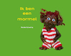 Ik ben een Mormel - Marieke Nijmanting (ISBN 9789492210463)