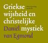 Griekse wijsheid en christelijke mystiek - Daniel van Egmond (ISBN 9789082143409)