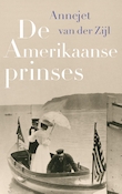 De Amerikaanse prinses | Annejet van der Zijl (ISBN 9789021400730)