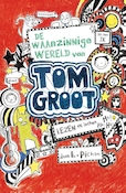 Tom Groot 1 - De waanzinnige wereld van Tom Groot | Liz Pichon (ISBN 9789177355953)