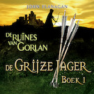 De Grijze Jager Boek 1 - De ruïnes van Gorlan | John Flanagan (ISBN 9789025750343)
