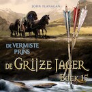 De Grijze Jager 15 - De vermiste prins | John Flanagan (ISBN 9789025775100)