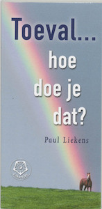Toeval ... hoe doe je dat ? - Paul Liekens (ISBN 9789020201666)