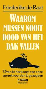 Waarom mussen nooit dood van het dak vallen - Friederike de Raat (ISBN 9789046820117)