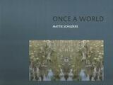 Mattie Schilders - Once a World