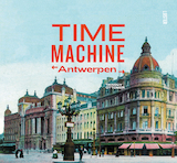 Time Machine - Antwerp Then & Now