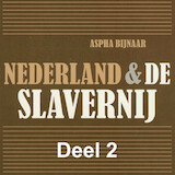 Nederland & de slavernij - deel 2: Het leven in slavernij