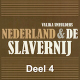 Nederland & de slavernij - deel 4: Emancipatie, en toen