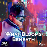 What Blooms Beneath