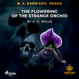 B. J. Harrison Reads The Flowering of the Strange Orchid