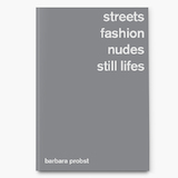 Barbara Probst. Streets, Fashion, Nudes, Still Lifes