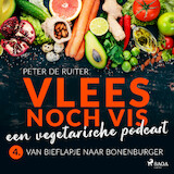 Vlees noch vis - een vegetarische podcast; Van bieflapje naar bonenburger