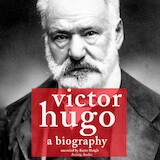Victor Hugo, a Biography