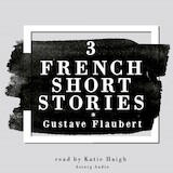 3 French Short Stories by Gustave Flaubert