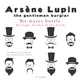The Water Bottle, the Eight Strokes of the Clock, the Adventures of Arsène Lupin