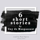 6 Short Stories by Guy de Maupassant