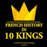 French History in 10 Kings