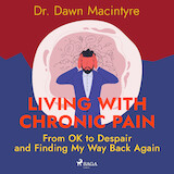 Living with Chronic Pain: From OK to Despair and Finding My Way Back Again