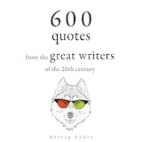 600 Quotations from the Great Writers of the 20th Century