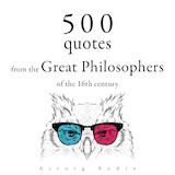 500 Quotations from the Great Philosophers of the 16th Century