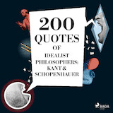 200 Quotes of Idealist Philosophers: Kant & Schopenhauer