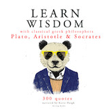 Learn Wisdom with Classical Greek Philosophers: Plato, Socrates, Aristotle