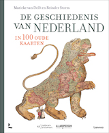 De geschiedenis van Nederland in 100 oude kaarten