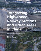 Integrating ­High‑speed ­Railway Stations and Urban Areas in China