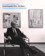 De geschiedenis van kunsthandel M.L. de Boer